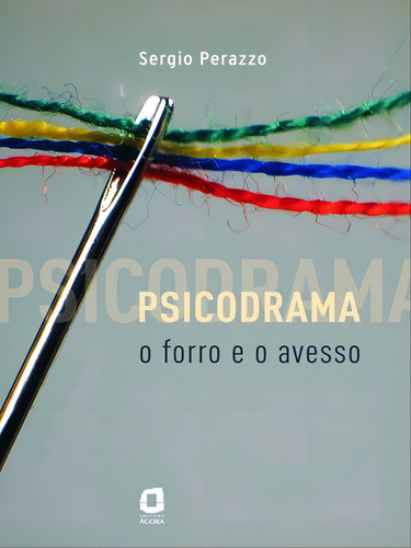 Psicodrama: o forro e o avesso, de Perazzo, Sergio. Editorial Agora, tapa mole, edición 1ª edição - 2010 en português