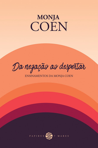 Da negação ao despertar:: Ensinamentos da Monja Coen, de Coen, Monja. M. R. Cornacchia Editora Ltda., capa mole em português, 2022