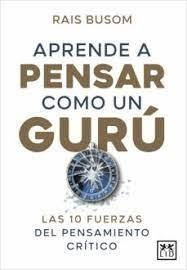 Aprende A Pensar Como Un Guru   Las 10 Fuerzas Del Pensa...