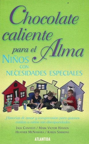 Chocolate Caliente Para El Alma: Niños Con Necesidades Especiales, De Vários Autores. Editorial Ediciones Gaviota, Tapa Blanda, Edición 2008 En Español