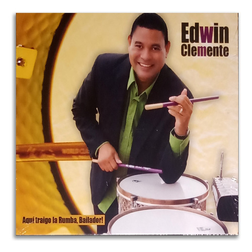 Edwin Clemente - Aquí Traigo La Rumba, Bailador!