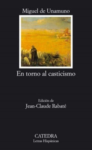 En Torno Al Casticismo - Miguel De Unamuno / Cátedra +sorpre