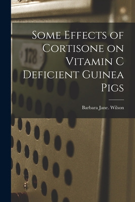 Libro Some Effects Of Cortisone On Vitamin C Deficient Gu...