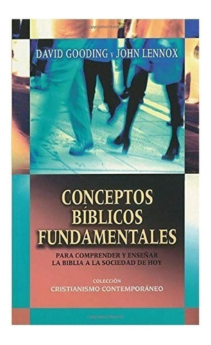 Conceptos Biblicos Fundamentales - D. Gooding Y J. Lennox 