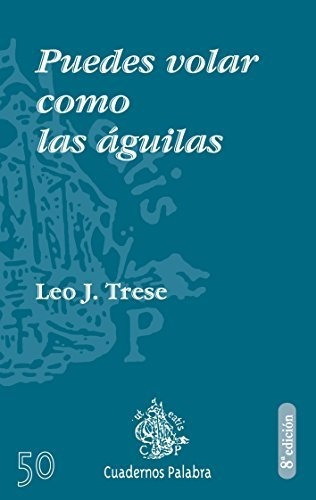 Puedes Volar Como Las Águilas, De Leo J. Trese. Editorial Palabra En Español