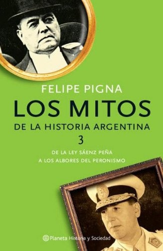 Los Mitos De La Historia Argentina 3 - Felipe Pigna