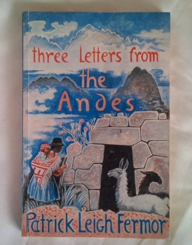 Patrick Leigh Fermor Three Letters From The Andes En Ingles