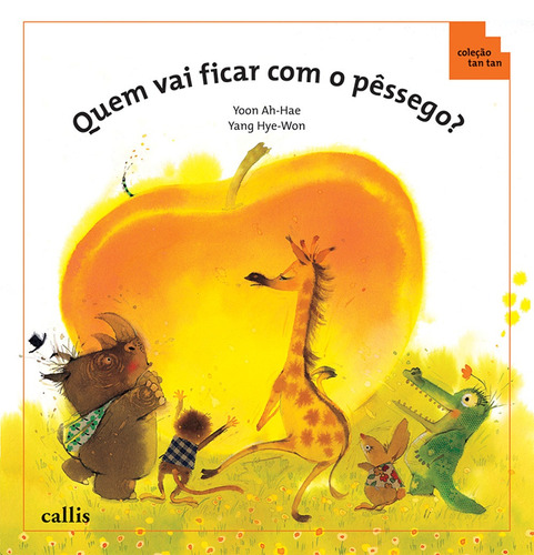 Quem Vai Ficar com o Pêssego, de Yoon, Ah Hae. Série Tan tan Callis Editora Ltda., capa mole em português, 2010
