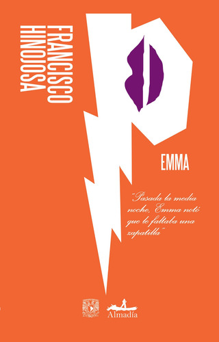 Emma, de HINOJOSA, FRANCISCO. Editorial Editorial Almadía, tapa blanda en español, 2014