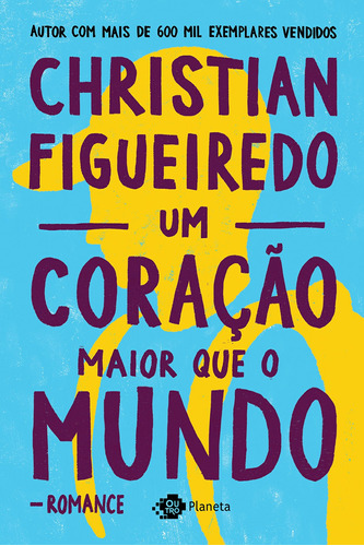 Um coração maior que o mundo, de Figueiredo, Christian. Editora Planeta do Brasil Ltda., capa mole em português, 2017