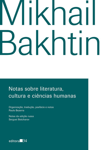 Notas sobre literatura, cultura e ciências humanas, de Bakhtin, Mikhail. Editora 34 Ltda., capa mole em português, 2017