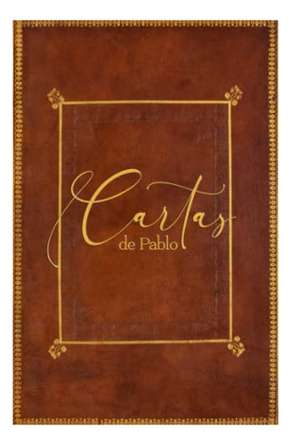Las Cartas De Pablo - Nuevo Testamento - Biblia Del Lector -