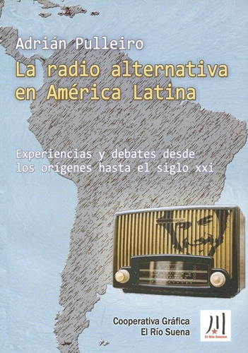 Radio Alternativa En America Latina La  - Pulleiro Adrian