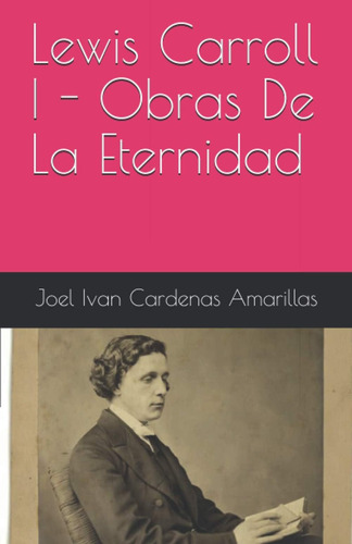 Libro: Lewis Carroll I Obras De La Eternidad (spanish
