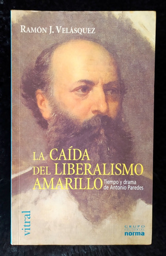 Libro La Caída Del Liberalismo Amarillo, Ramón J Velásquez