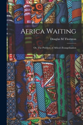 Libro Africa Waiting; Or, The Problem Of Africa's Evangel...