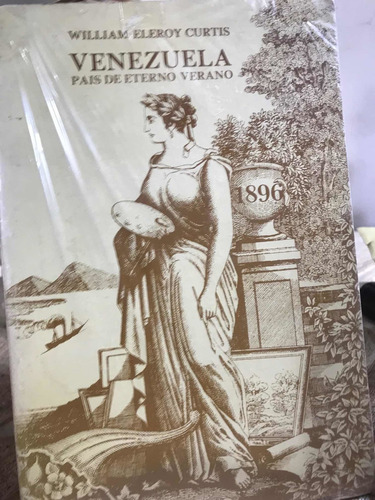 Venezuela Pais De Eterno Verano 1896 William Eleroy Cursis