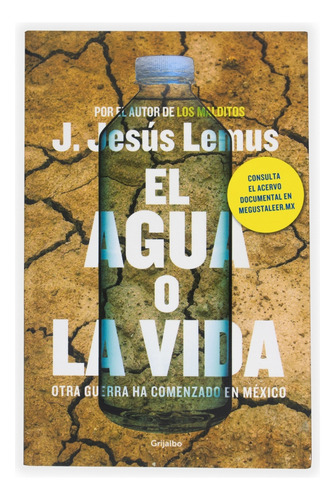 El agua o la vida: Otra guerra ha comenzado, de Lemus, J. Jesus. Grijalbo Editorial Grijalbo, tapa blanda en español, 2019