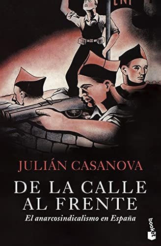 De La Calle Al Frente: El Anarcosindicalismo En España (biblioteca De Bolsillo), De Casanova, Julián. Editorial Booket, Tapa Libro De Bolsillo En Español