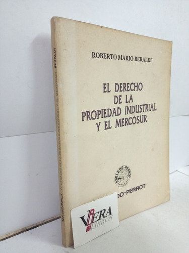 El Derecho De La Propiedad Industrial Y El Mercosur- Beraldi