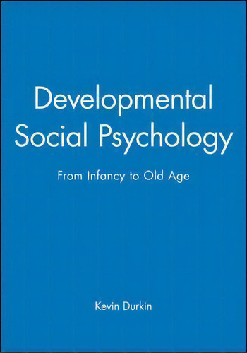 Developmental Social Psychology, De Kevin Durkin. Editorial John Wiley Sons Ltd, Tapa Blanda En Inglés