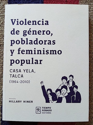 Violencia De Género, Pobladoras, Feminismo Popular. Historia