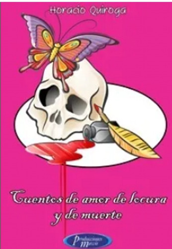 Libro Cuentos De Amor De Locura Y De Muerte Horacio Quiroga