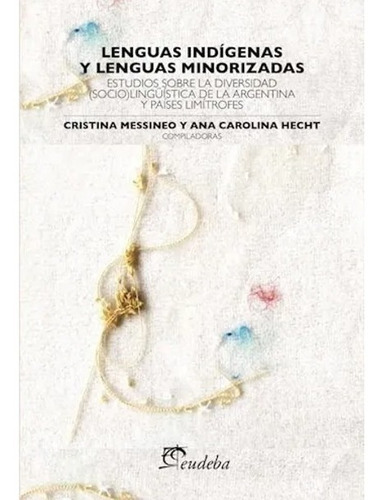 Lenguas Indígenas Y Lenguas Minorizadas - Hecht, Ana Caroli