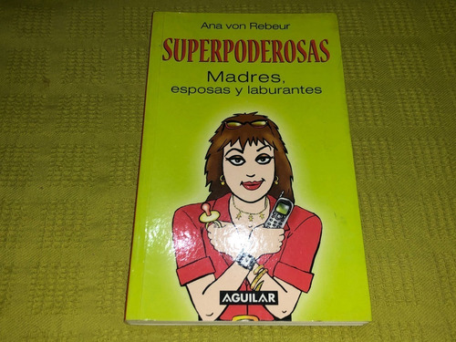 Superpoderosas - Ana Von Rebeur - Aguilar