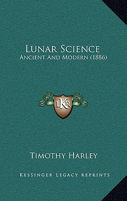Libro Lunar Science: Ancient And Modern (1886) - Harley, ...
