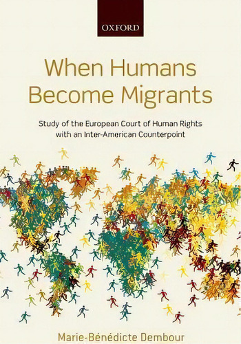 When Humans Become Migrants, De Marie-benedicte Dembour. Editorial Oxford University Press, Tapa Dura En Inglés
