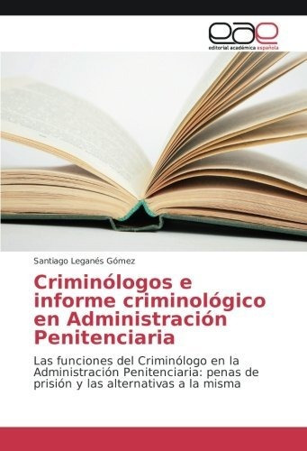 Criminólogos E Informe Criminológico En Administración Penit