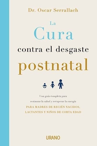 Cura Contra El Desgaste Postnatal - Serrallach Oscar Dr. (p