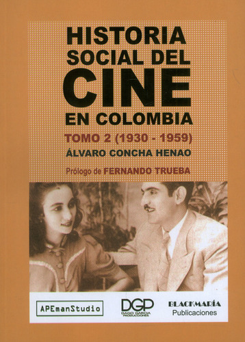 Historia social del cine en Colombia: Tomo 2 (1930 - 1959), de Álvaro cha Henao. Serie 9584910998, vol. 1. Editorial Codice Producciones Limitada, tapa blanda, edición 2021 en español, 2021