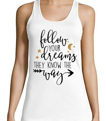 Musculosa Frase Follow Your Dreams They Know The