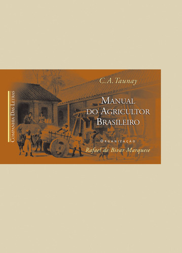 Manual do agricultor brasileiro, de Taunay, Carlos Augusto. Editora Schwarcz SA, capa mole em português, 2001