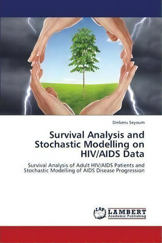 Survival Analysis And Stochastic Modelling On Hiv/aids Data, De Seyoum Dinberu. Editorial Lap Lambert Academic Publishing, Tapa Blanda En Inglés