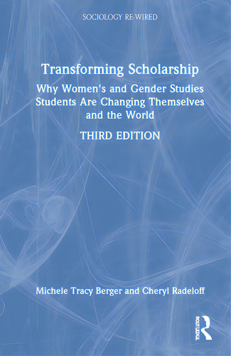 Transforming Scholarship: Why Women's And Gender Studies Students Are Changing Themselves And The..., De Berger, Michele Tracy. Editorial Routledge, Tapa Dura En Inglés