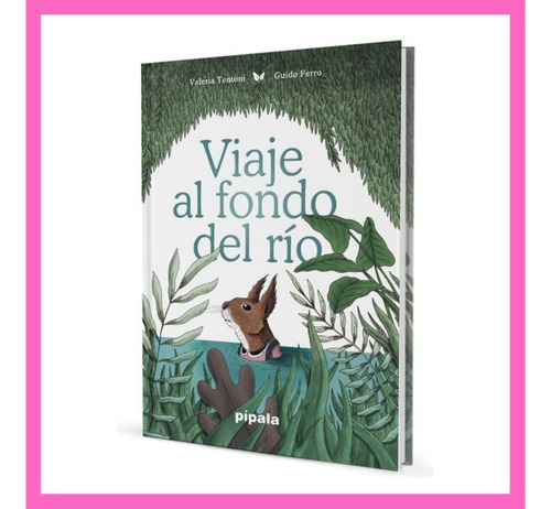 Viaje Al Fondo Del Río - Valeria Tentoni
