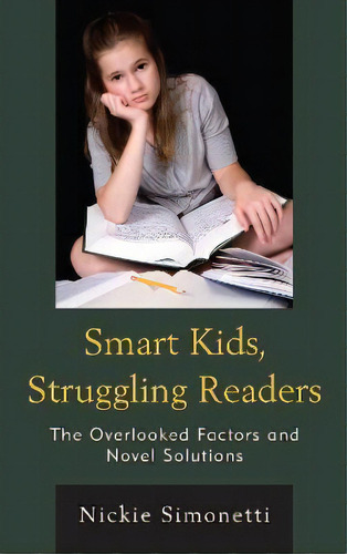 Smart Kids, Struggling Readers : The Overlooked Factors And, De Nickie Simti. Editorial Rowman & Littlefield En Inglés