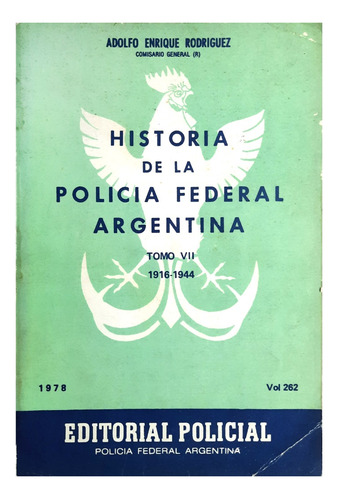 Historia De La Policía Federal Argentina 7 - A. Rodríguez