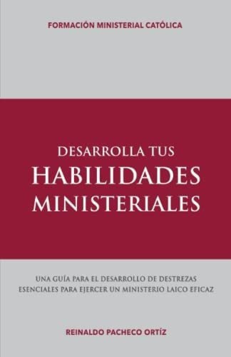 Desarrolla Tus Habilidades Ministeriales (serie..., de PACHECO ORTIZ, REINALDO. Editorial Independently Published en español