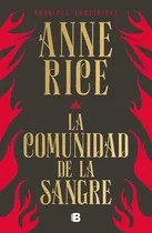 Comprar La Comunidad De La Sangre ( Crónicas Vampíricas ), De Rice, Anne. Serie Crónicas Vampíricas Editorial Ediciones B, Tapa Blanda En Español, 2020