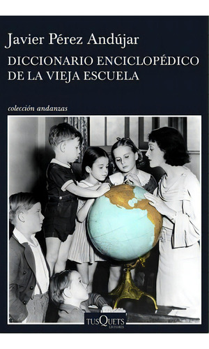 Diccionario Enciclopãâ©dico De La Vieja Escuela, De Pérez Andújar, Javier. Editorial Tusquets Editores S.a., Tapa Blanda En Español