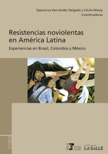 Libro Resistencias Noviolentas En América Latina. Experienc