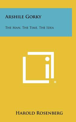 Libro Arshile Gorky: The Man, The Time, The Idea - Rosenb...