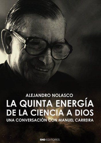 La Quinta Energia. De La Ciencia A Dios - Nolasco Asensio...