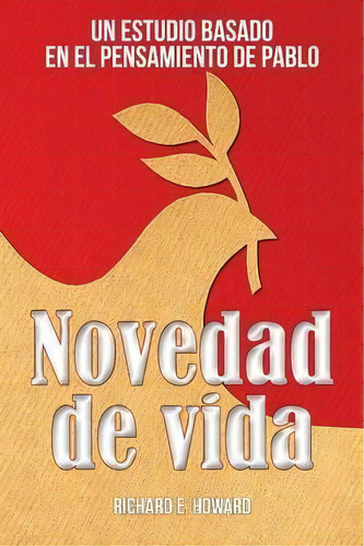 Novedad De Vida, De Richard E Howard. Editorial Casa Nazarena De Publicaciones, Tapa Blanda En Español