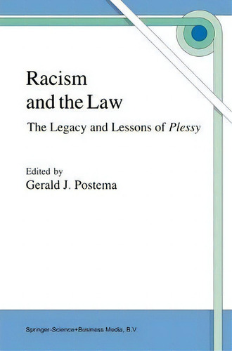Racism And The Law: The Legacy And Lessons Of Plessy, De Gerald J. Postema., Vol. 1. Editorial Springer, Tapa Dura En Inglés