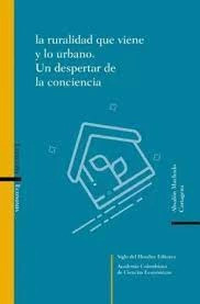 Libro Ruralidad Que Viene Y Lo Urbano Un Despertar De La Co